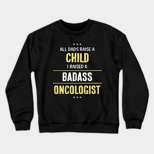 Badass Oncologist Crewneck Sweatshirt